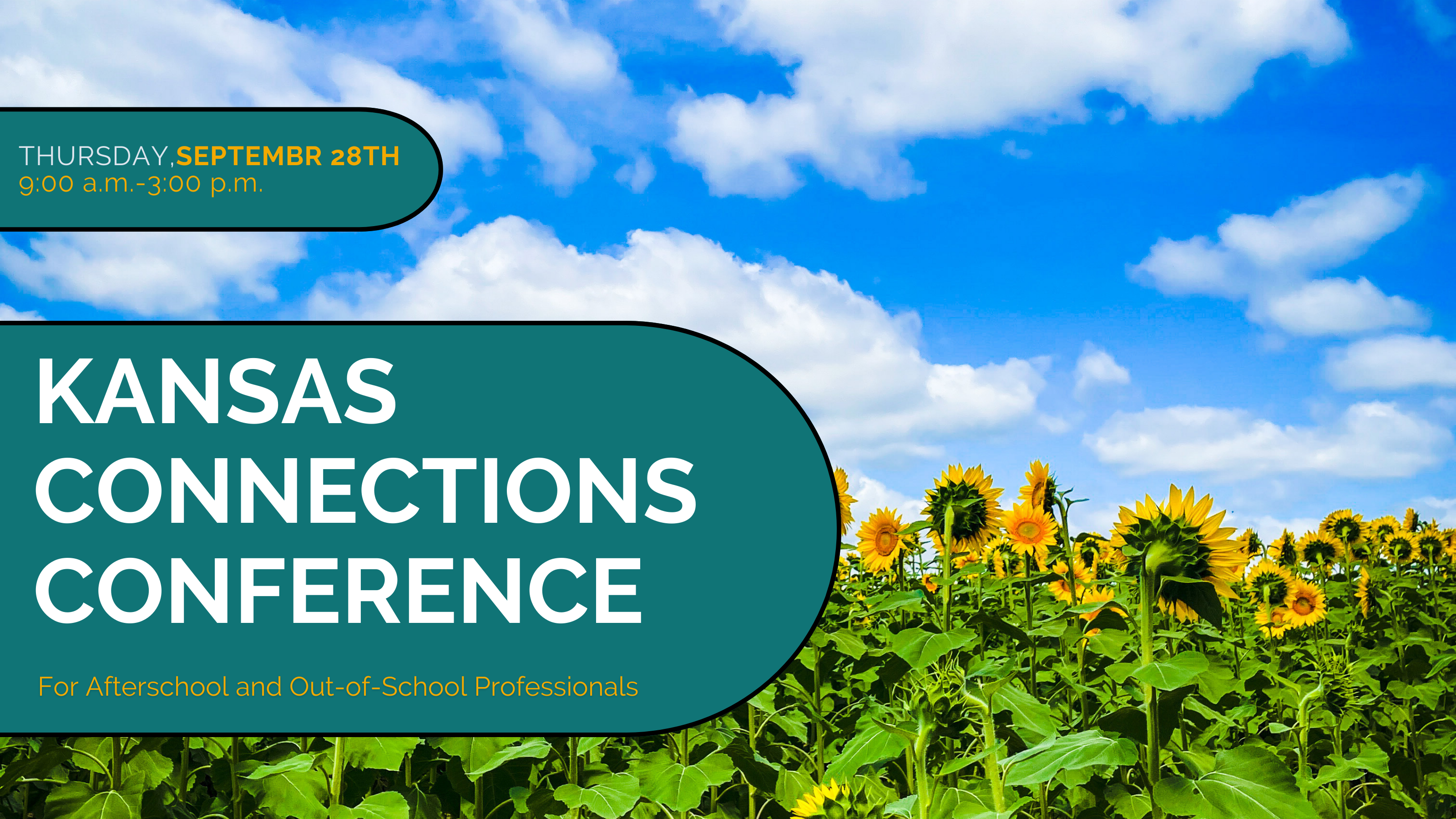 THURSDAY,SEPTEMBR 28th 9:00 a.m.-3:00 p.m. </p>
<p>KANSAS<br />
CONNECTIONS<br />
CONFERENCE</p>
<p>For Afterschool and Out-of-School Professionals